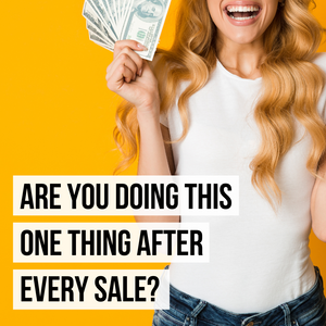 Are you doing this one thing after each sale?