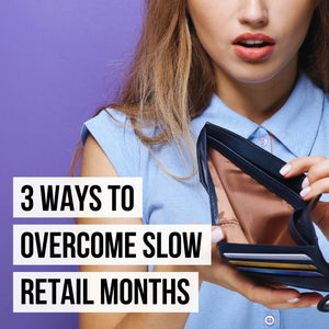 How to Prepare for Slow Retail Months